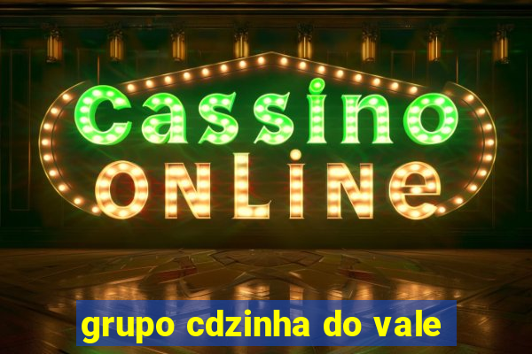 grupo cdzinha do vale